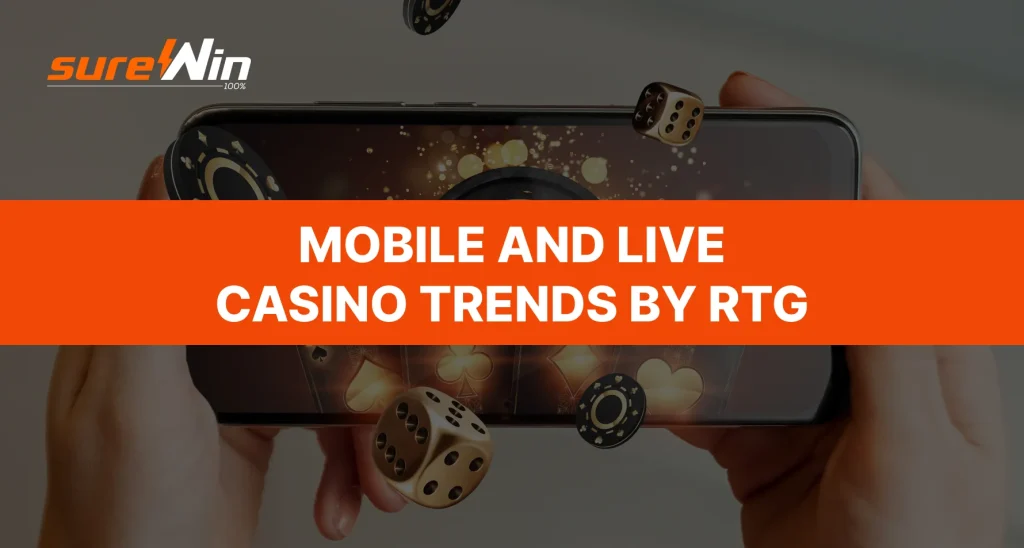 Mobile and Live Casino Trends by RTG